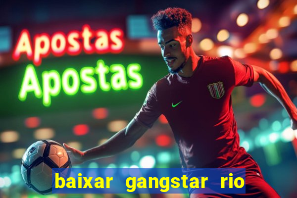 baixar gangstar rio cidade dos santos java